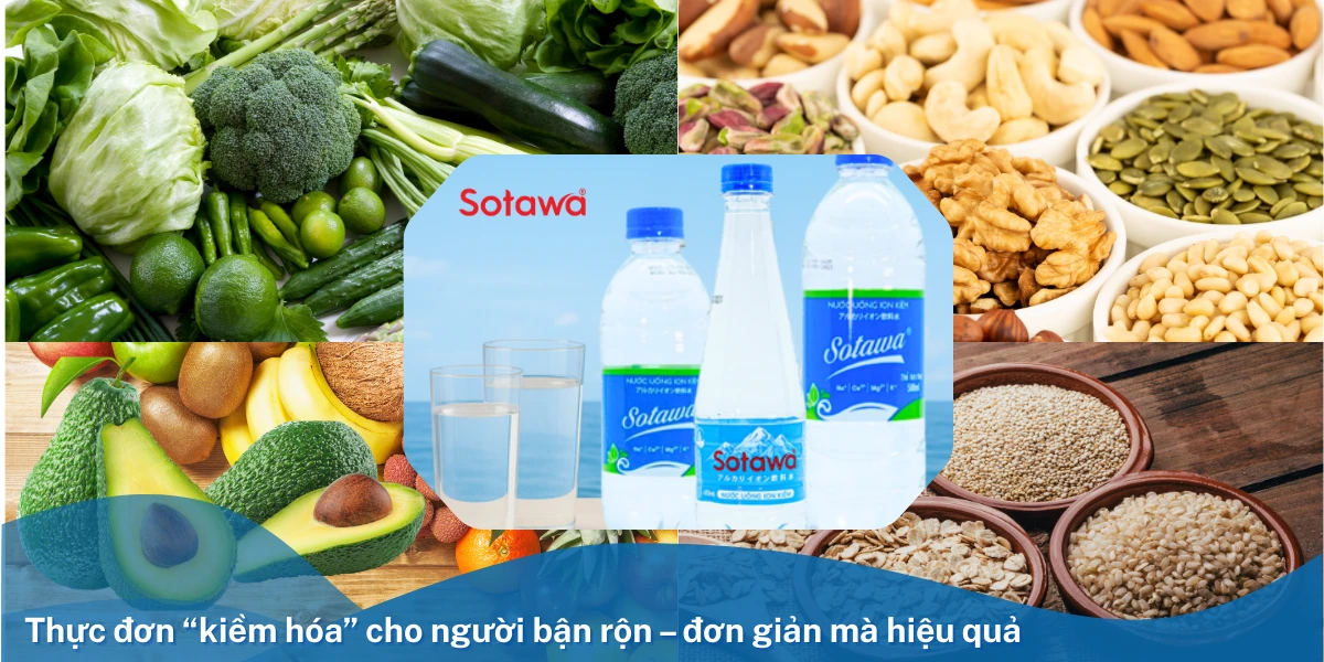 Thực đơn “kiềm hóa” cho người bận rộn – đơn giản mà hiệu quả